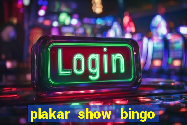 plakar show bingo ao vivo